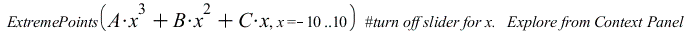 ExtremePoints(`+`(`*`(A, `*`(`^`(x, 3))), `*`(B, `*`(`^`(x, 2))), `*`(C, `*`(x))), x = -10 .. 10); 